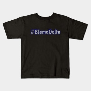 #BlameDelta Kids T-Shirt